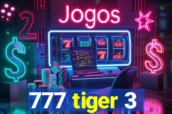 777 tiger 3
